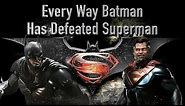 Every Way That Batman Has Defeated Superman