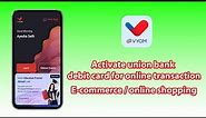 How to enable online transaction in union bank debit card through vyom