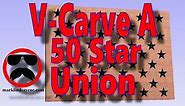 Create A 50 Star Union for a US Flag in Vectric VCarve and Aspire