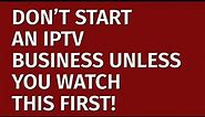 How to Start a IPTV Business in 2023 | Free IPTV Business Plan Included | IPTV Business Ideas
