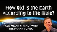 Is the Earth 6,000 Years Old? | Apologetics with Dr. Frank Turek