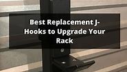 The Best Replacement J-Hooks to Upgrade Your Rack in 2022