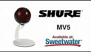 Shure MV5 USB Microphone Overview by Sweetwater