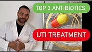 How to Treat a UTI? | Urinary Tract Infection Treatment | Top 3 Antibiotics To Use | Symptoms