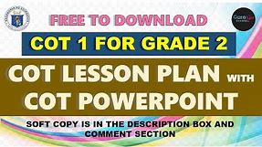 GRADE 2 COT 1 WITH LESSON PLAN AND POWERPOINT - FREE TO DOWNLOAD