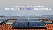 Solar Panels on a Flat Roof: 5 Things to Know