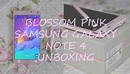 BLOSSOM PINK SAMSUNG GALAXY NOTE 4 UNBOXING