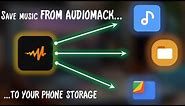 How To Save Music from Audiomack to Your Phone Storage