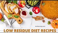 Low Residue Diet Recipes- KitchensCity