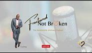 Welcome to “Fractured Not Broken: The Relationship Wellness Podcast”