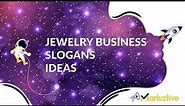 Jewelry Slogan Ideas to enhance your business advertisement.