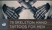 75 Skeleton Hand Tattoos For Men
