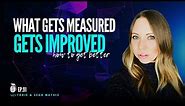 Ep. 91 What Gets Measured Gets Improved