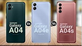 Samsung Galaxy A04 Vs Samsung Galaxy A04e Vs Samsung Galaxy A04s
