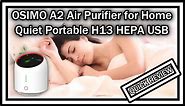 OSIMO A2 Air Purifier for Home, Quiet (22db) Portable with H13 HEPA Filter USB 3 Speed Quick REVIEW