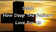 Selah - How Deep The Father's Love For Us [with lyrics]