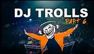 DJs that Trolled the Crowd (Part 6)