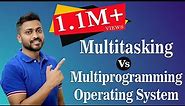 L-1.3: Multiprogramming and Multitasking Operating System in Hindi with real life examples