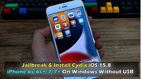 Jailbreak & Install Cydia iOS 15.8 iPhone 6s/6s+/7/7+ On Windows Without USB