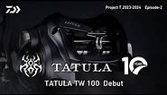 Project T 2023-2024 Episode-2 “TATULA TW 100 Debut” 【 Project T Vol.84 】
