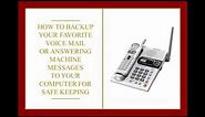 How To Back Up Voice Mail Messages To Your Computer
