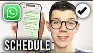 How To Schedule WhatsApp Messages On iPhone - Full Guide