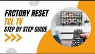 How to Factory Reset your TCL TV: Step-by-Step Guide