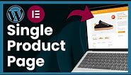 How To Create Single Product Page In Elementor (Easy Tutorial)