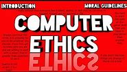 Computer ethics ( Introduction to computer ethics, Moral Guidelines to the use of computer ethics )