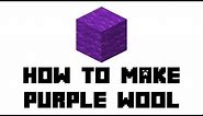 Minecraft Survival: How to Make Purple Wool