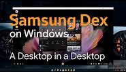 Samsung Dex on PC | Hand's On