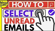 How to select unread emails in Gmail