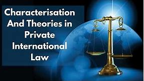 Characterisation and it's theories in private international law