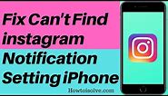 Fix Can’t Find Instagram Notifications in Settings on any iPhone iOS 16 [2023 Updated]