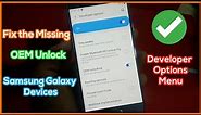 How to Fix the Missing OEM Unlock button on Samsung Galaxy Devices in Developer Options Menu