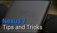 Nexus 7 - Top 7 Tips and Tricks!
