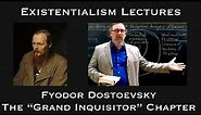 Fyodor Dostoevsky | The Grand Inquisitor Chapter | Existentialist Philosophy & Literature