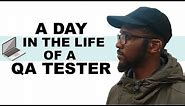 A Day In The Life Of A QA Tester