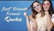 22 Best Friends Forever Quotes | Words For The Soul