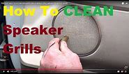 How To Clean Speaker Grills in your CAR or TRUCK