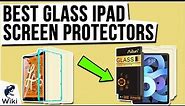 10 Best Glass iPad Screen Protectors 2020