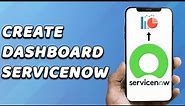 How To Create ServiceNow Dashboard (EASY!)