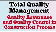 Quality Assurance and Quality Control in Construction Process|Total Quality Management in Civil Engg