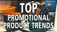 Top Promotional Product Trends