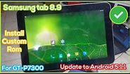 Samsung tab 8.9 Update to Android 5.1.1 | Install Custom Rom For GT-P7300 (AOSP)