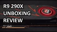 AMD Radeon R9 290X Unboxing & Review