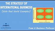 The Strategy of International Business (With Real World Examples) | International Business