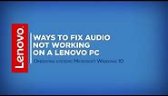 Ways to Fix Audio Not Working on a Lenovo PC - Windows 10