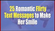 25 Romantic Flirty Text Messages to Make Her Smile || Flirty Text Messages for Girlfriend