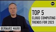 Top 5 Cloud Computing Trends 2023 Everyone Should Know About